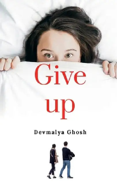 Give up by Devmalya Ghosh