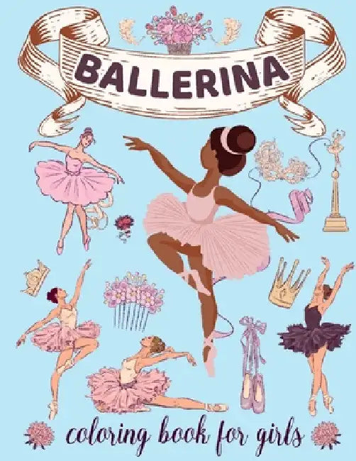 Ballerina Coloring Book for Girls: Ages 4-8. Cute & Simple Ballet Coloring pages for Toddlers who Love Dancing by Nikolas Norbert