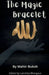 The Magic Bracelet by Mahir Buksh