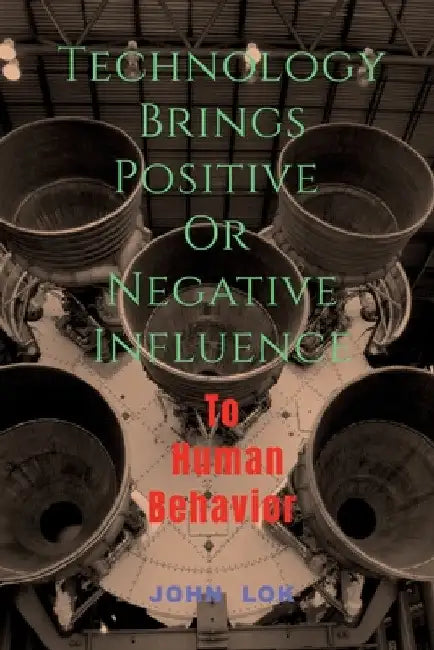 Technology Brings Positive Or Negative Influence by John Lok