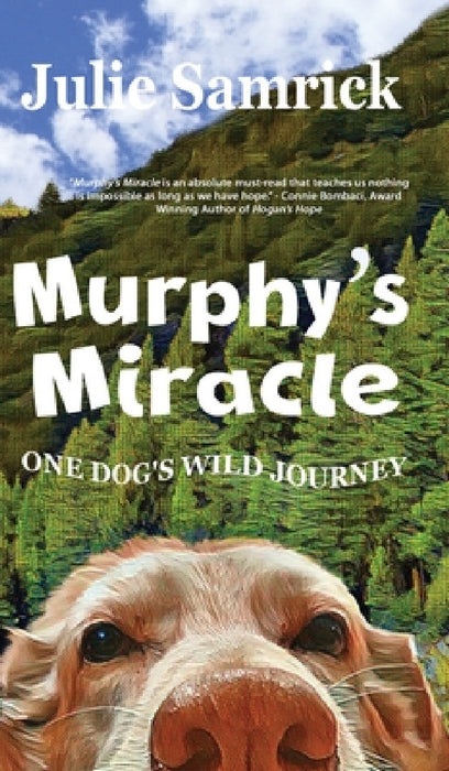 Murphy's Miracle: One Dog's Wild Journey by Julie Samrick