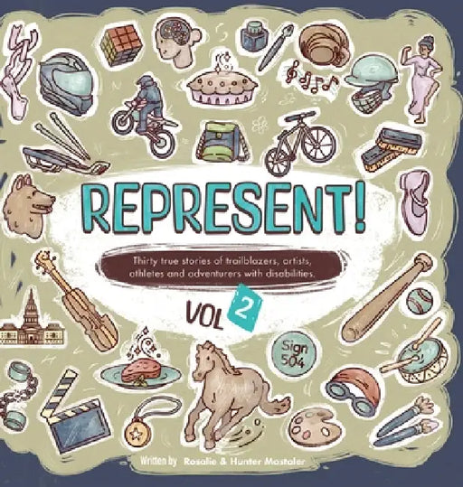 Represent! Volume 2: 30 True Stories of Trailblazers, Artists, Athletes, and Adventurers with Disabilities by Rosalie Mastaler, Hunter Mastaler
