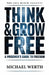 Think & Grow Free: A Prisoner's Guide to Freedom by Mike Werth, Mike Enemigo, Michael Werth