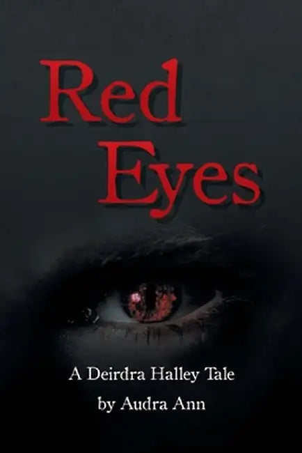 Red Eyes A Deirdra Halley Tale by Audra Ann