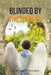 Blinded by the Spoken by Tiziana J. Cappuccia