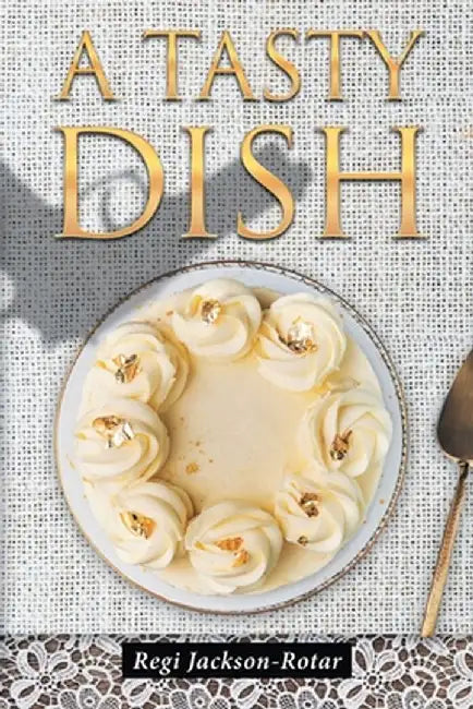 A Tasty Dish by Regi Jackson-Rotar