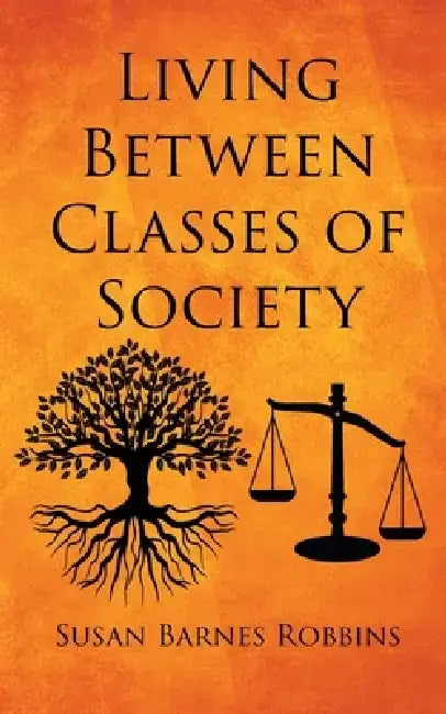 Living Between Classes of Society by Susan Barnes Robbins