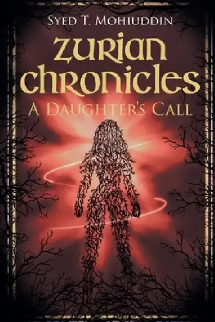 Zurian Chronicles: A Daughter's Call by Syed T. Mohiuddin