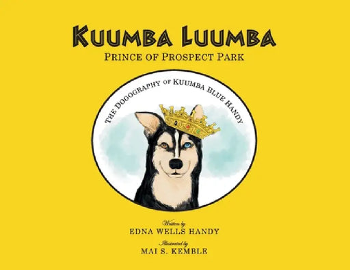 Kuumba Luumba: The Dogography of Kuumba Blue Handy by Edna Wells Handy, Mai S. Kemble
