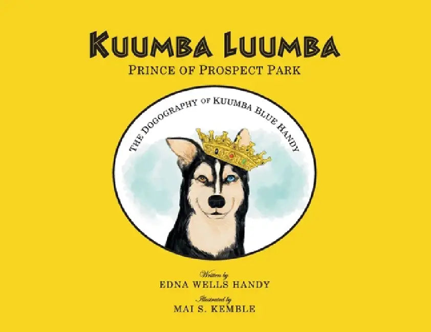 Kuumba Luumba: The Dogography of Kuumba Blue Handy by Edna Wells Handy, Mai S. Kemble