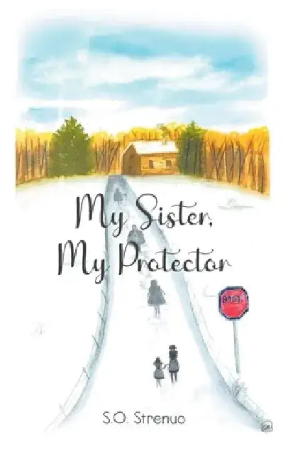 My Sister, My Protector by S. O. Strenuo