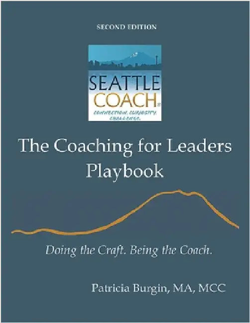 The Coaching for Leaders Playbook: Doing the Craft. Being the Coach. by Patricia Burgin