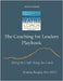 The Coaching for Leaders Playbook: Doing the Craft. Being the Coach. by Patricia Burgin