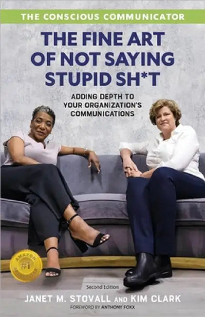 The Conscious Communicator: The Fine Art of Not Saying Stupid Sh*t by Janet M. Stovall