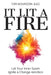 It Lit a Fire: Let Your Inner Spark Ignite a Change reAction by Tom Bourdon Ed D.