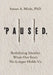 'Paused.: Redefining Identity When Our Story No Longer Holds Us by Susan A. Miele