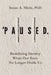 'Paused.: Redefining Identity When Our Story No Longer Holds Us by Susan A. Miele