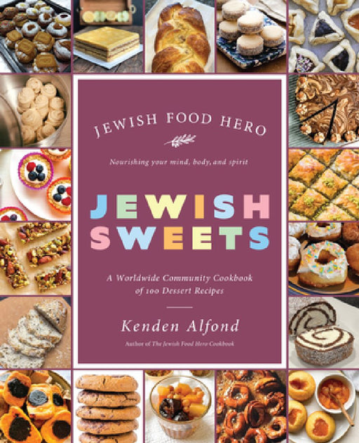 Jewish Sweets: A Worldwide Community Cookbook of 100 Dessert Recipes by Kenden Alfond