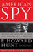American Spy: My Secret History in the Cia, Watergate and Beyond by E. Howard Hunt
