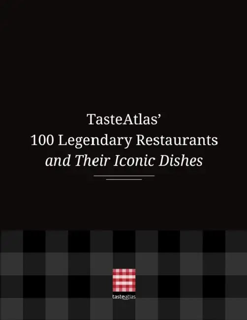 Tasteatlas' 100 Legendary Restaurants and Their Iconic Dishes by Tasteatlas