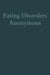 Eating Disorders Anonymous: The Story of How We Recovered from Our Eating Disorders by The General Service Board Of Eating Diso