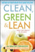 Clean, Green, and Lean: Get Rid of the Toxins That Make You Fat by Walter Crinnion