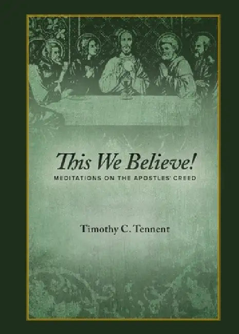 This We Believe Updated by Timothy C. Tennent
