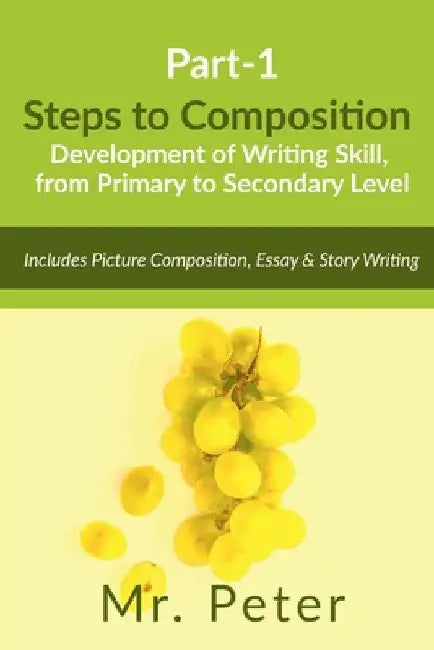 Steps to Composition (Development of Writing Skill, from Primary to Secondary Level) by Peter