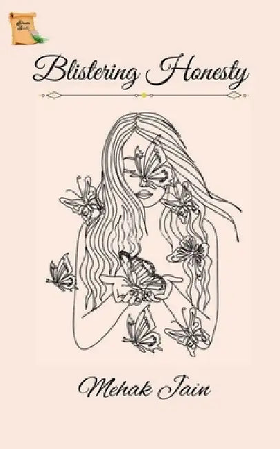 "Blistering Honesty" by Mehak Jain
