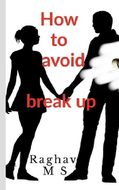 How to avoid breakup by Raghav M