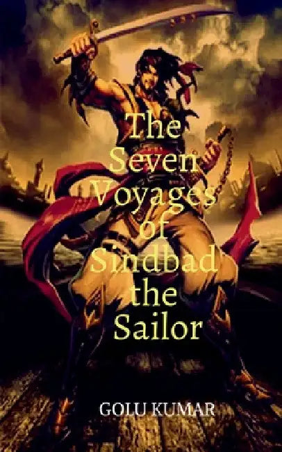 The Seven Voyages of Sindbad the Sailor by Golu Kumar