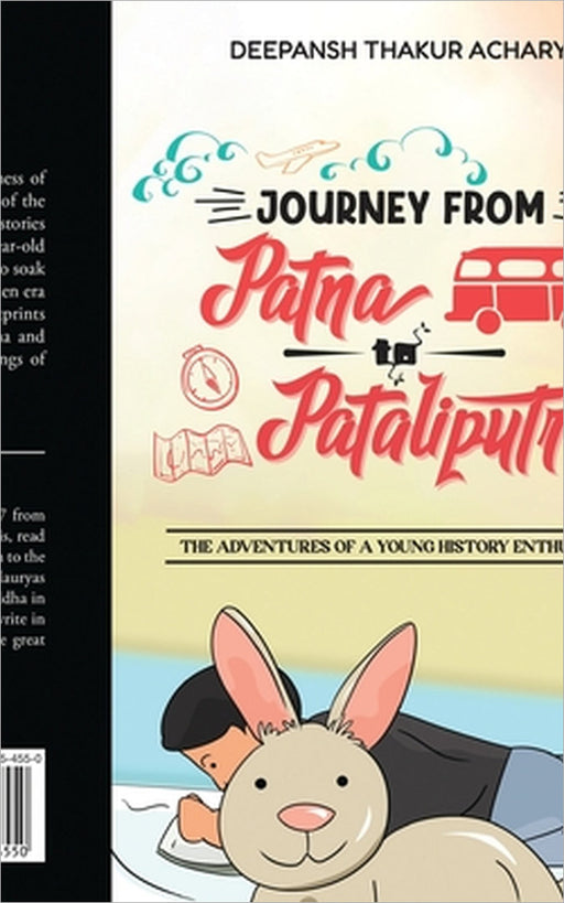 Journey from Patna to Pataliputra: The Adventures of a Young History Enthusiast by Deepansh Thakur Achary