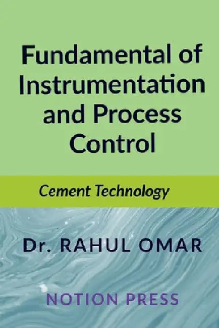 Fundamental of Instrumentation and Process Control: Cement Technology by Dr Rahul Omar