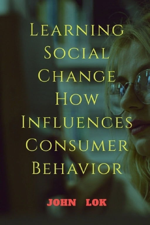 Learning Social Change How Influences Consumer Behavior by John Lok