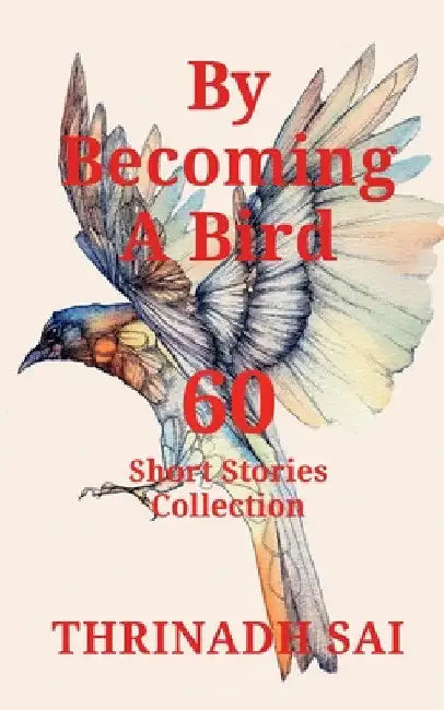 By Becoming a Bird by Thrinadh Sai