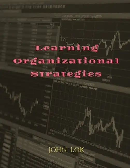 Learning Organizational Strategies by John Lok