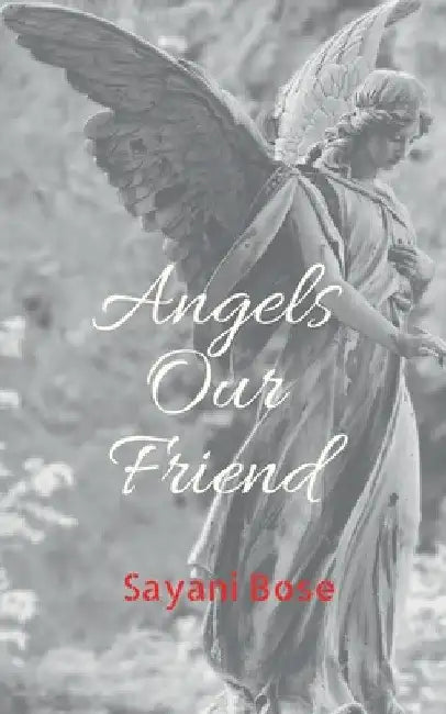 Angels Our Friend by Sayani Bose