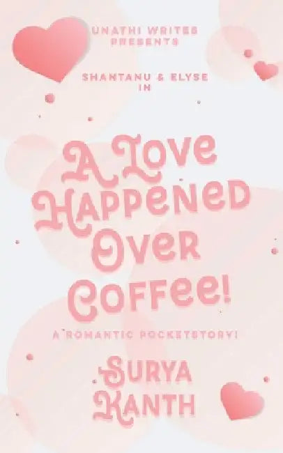 A Love Happened Over Coffee! by Suryakanth