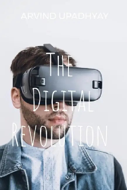 The Digital Revolution by Arvind Upadhyay