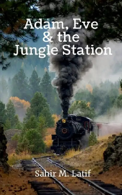 Adam, Eve & the Jungle Station by Sahir M