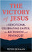 The Victory of Jesus: A Devotional Celebrating Easter, the Ascension, and Pentecost by Peter DeHaan