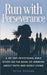 Run with Perseverance: A 40-Day Devotional Bible Study on the Book of Hebrews about Faith and Godly Living by DeHaan, Peter