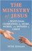 The Ministry of Jesus: A Devotional Celebrating the Work, Words, and Witness of Christ by DeHaan, Peter