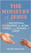 The Ministry of Jesus: A Devotional Celebrating the Work, Words, and Witness of Christ by Peter DeHaan
