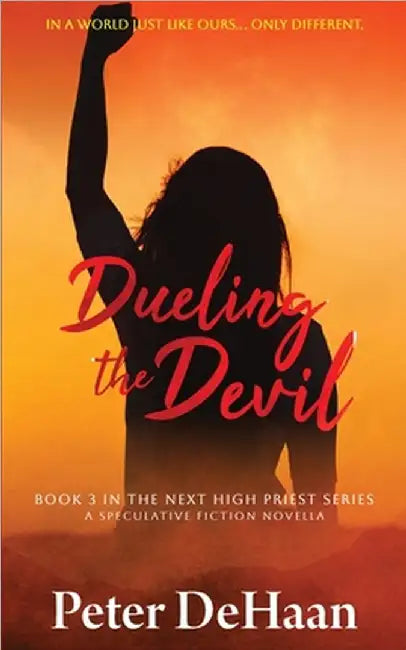Dueling the Devil: A Speculative Fiction Novella by Peter DeHaan