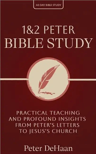 1 & 2 Peter Bible Study: Practical Teaching and Profound Insights from Peter's Letters to Jesus's Church by Peter DeHaan