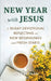 New Year with Jesus: A 31-Day Devotional Reflecting on New Beginnings and Fresh Starts by Peter DeHaan