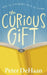 The Curious Gift: When the Extraordinary Meets the Everyday by Peter DeHaan