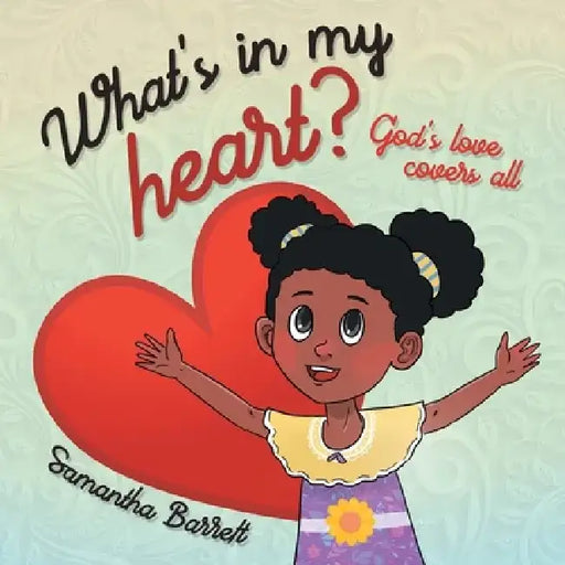 What's in my heart?: God's love covers all by Samantha Barrett