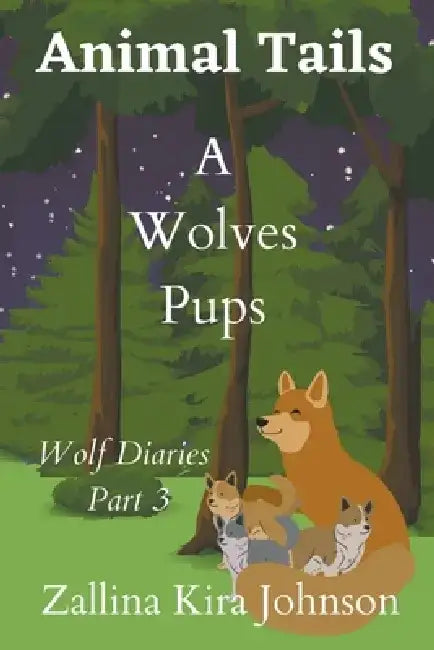 Animal Tails: A Wolves Pups by Zallina Kira Johnson